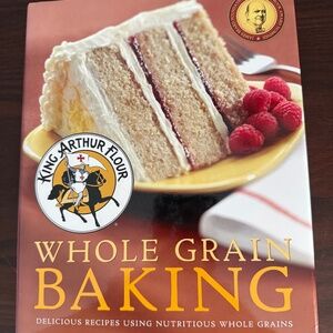 WHOLE GRAIN BAKING: Delicious Recipes Using Nutritious Whole Grains